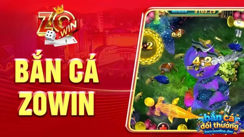 Đôi nét về game bắn cá Zowin