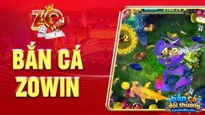 Đôi nét về game bắn cá Zowin
