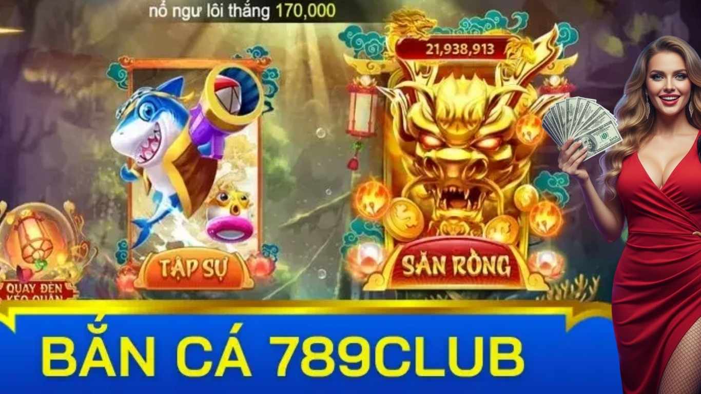 Lý do game bắn cá đổi thưởng 789club được ưa chuộng Lý do game bắn cá đổi thưởng 789club được ưa chuộng